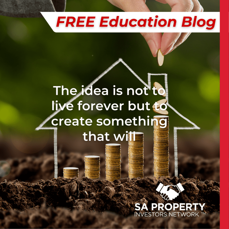 PROPERTY INVESTMENT: The idea is not to live forever but to create something that will